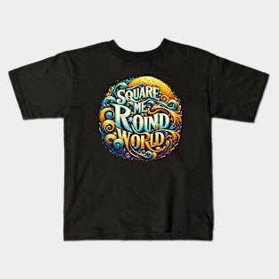 Square Me Round World Kids T-Shirt